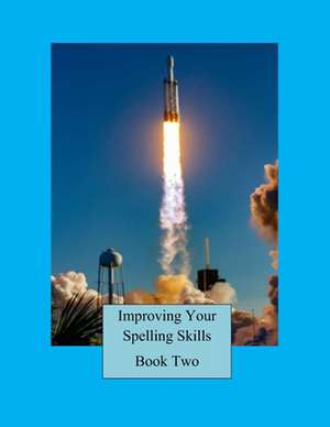 Improving Your Spelling Skills / Book 2 de Mrs Victoria Lynn Kays