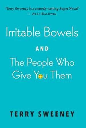 Irritable Bowels and the People Who Give You Them