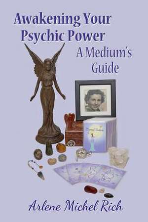 Awakening Your Psychic Power de Arlene Michel Rich