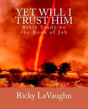 Yet Will I Trust Him de Ricky Lavaughn