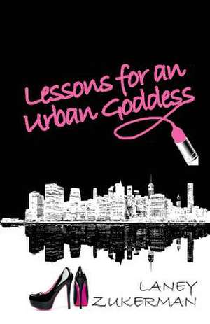 Lessons for an Urban Goddess de Laney Zukerman