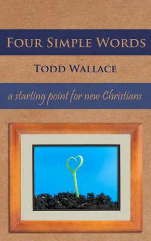 Four Simple Words de Todd Wallace