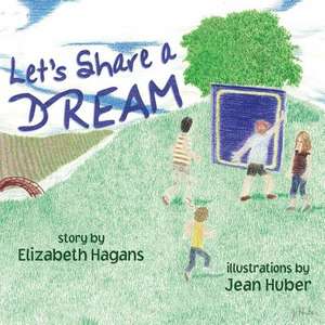 Let's Share a Dream de Elizabeth Hagans