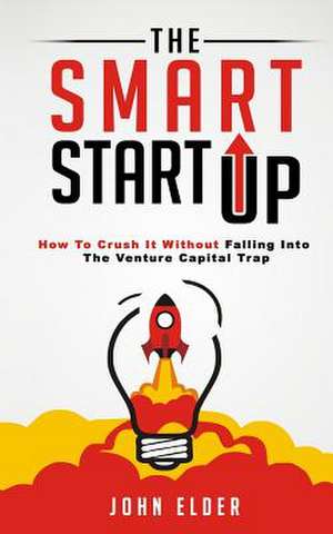 The Smart Startup de John Elder