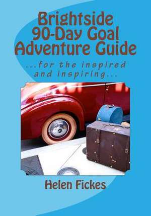 Brightside 90-Day Goal Adventure Guide de Helen Fickes