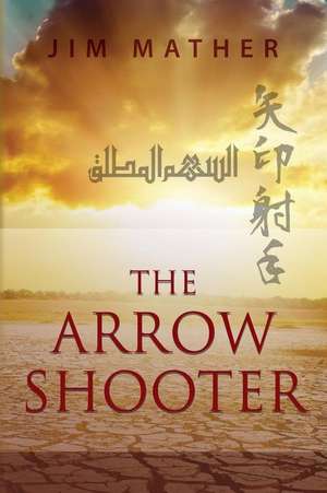 The Arrow Shooter de Jim Mather