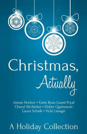 Christmas, Actually de Katie Rose Guest Pryal