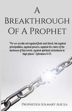 A Breakthrough of a Prophet de Solmary Alicea