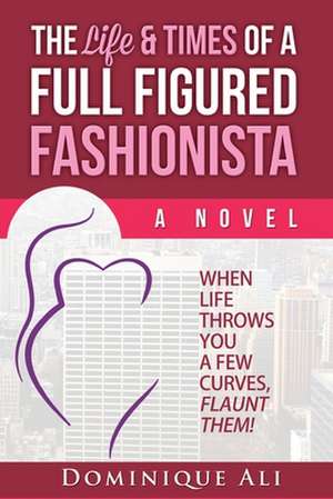 The Life & Times of a Full Figured Fashionista