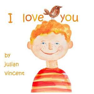 I Love You de Julian Vincent