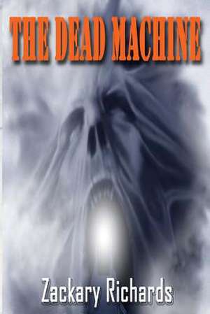 The Dead Machine de Zackary Richards