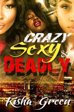 Crazy, Sexy & Deadly