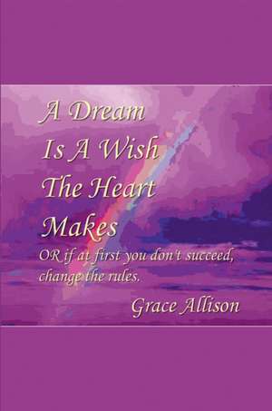 A Dream is a Wish The Heart Makes de Modern Mystic Grace Allison