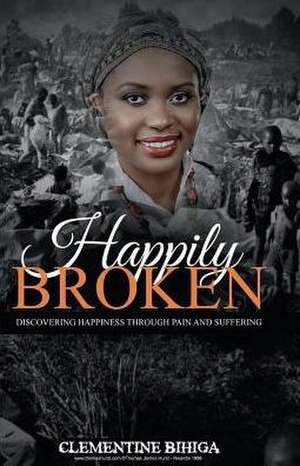 Happily Broken de Clementine Bihiga