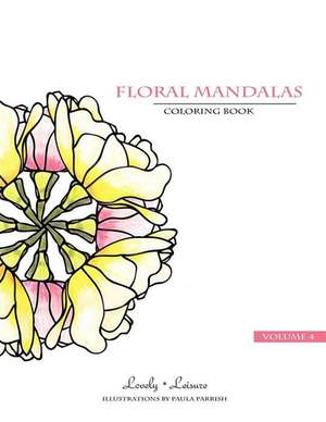 Floral Mandalas Volume 4 de Paula Parrish