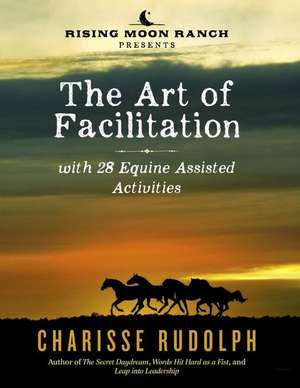 The Art of Facilitation, with 28 Equine Assisted Activities