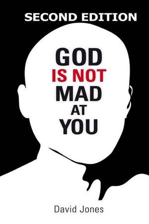 God Is Not Mad at You: 2nd Edition de DAVID JONES