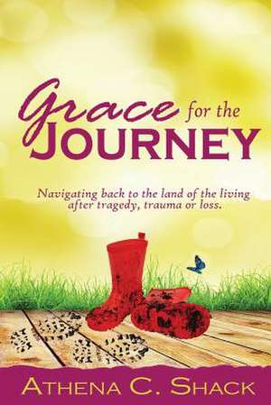 Grace for the Journey de Athena C Shack