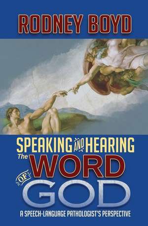 Speaking & Hearing the Word of God de Rodney Boyd