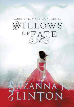 Willows of Fate de Suzanna J. Linton