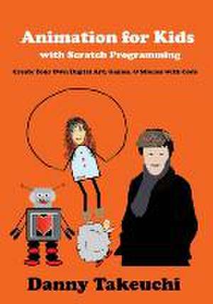 Animation for Kids with Scratch Programming de Danny Takeuchi