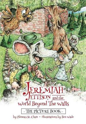 Jeremiah Jettison and the World Beyond the Walls (the Picture Book)