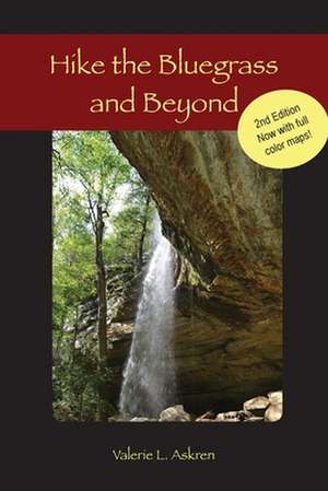 Hike the Bluegrass and Beyond de Valerie L. Askren