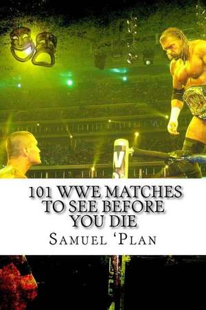 101 Wwe Matches to See Before You Die