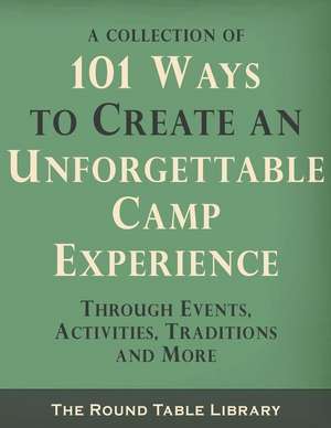 101 Ways to Create an Unforgettable Camp Experience de Curt Moose Jackson