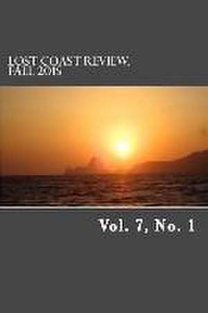 Lost Coast Review, Fall 2015: Vol. 7, No. 1 de Casey Dorman