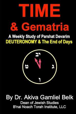 Time And Gematria: Deuteronomy de Akiva Gamliel Belk