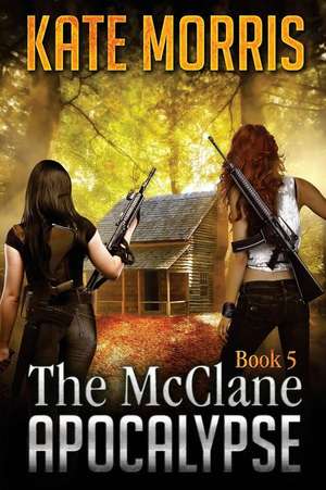 The McClane Apocalypse Book 5 de Kate Morris