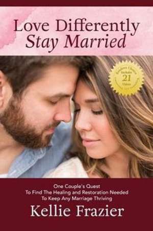 Love Differently Stay Married de Kellie Frazier