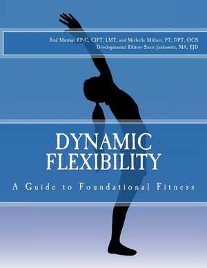 Dynamic Flexibility a Guide to Foundational Fitness