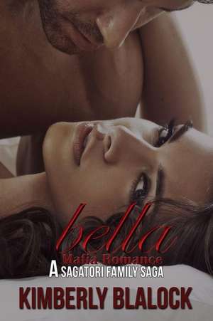 Bella Volumes. 1-4: A Sagatori Family Saga de Kimberly Blalock