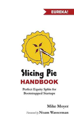 Slicing Pie Handbook de Mike Moyer