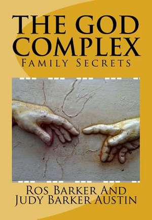 The God Complex: Family Secrets de Judy Barker Austin