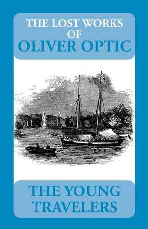 The Lost Works of Oliver Optic de William T. Adams