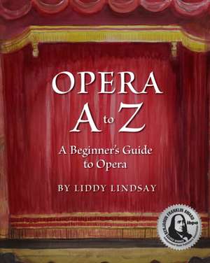 Opera A to Z, a Beginner's Guide to Opera