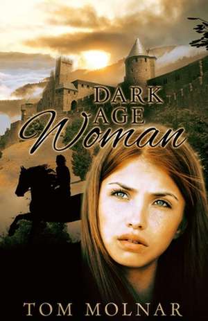 Dark Age Woman de Tom Molnar