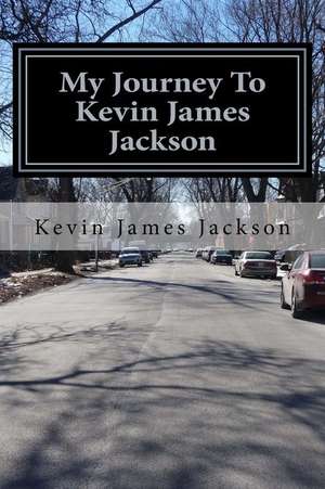 My Journey to Kevin James Jackson