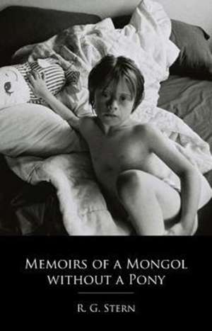 Memoirs of a Mongol without a Pony de Rg Stern