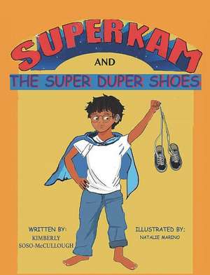 Super Kam and The Super Duper Shoes de Kimberly Soso-McCullough