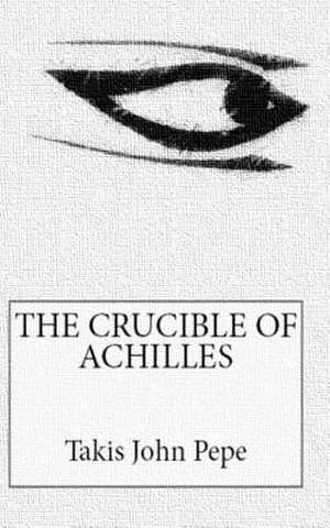 The Crucible of Achilles