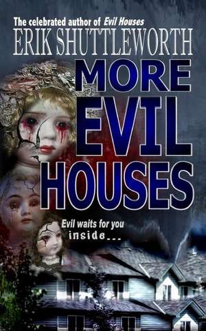 More Evil Houses de Erik Shuttleworth