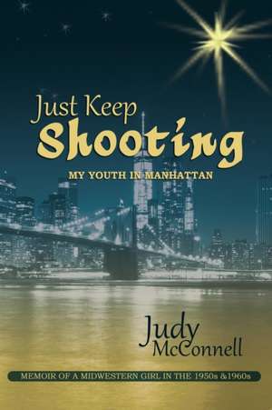 Just Keep Shooting de Judy McConnell