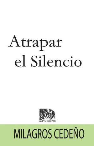 Atrapar El Silencio de Milagros Cedeno