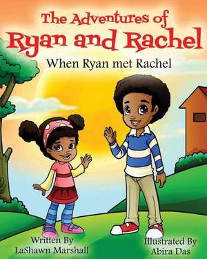 The Adventures of Ryan & Rachel When Ryan met Rachel de Lashawn Marshall