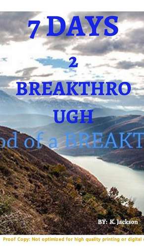 7 Days 2 BREAKTHROUGH - The Devotional de K. Jackson-Jones