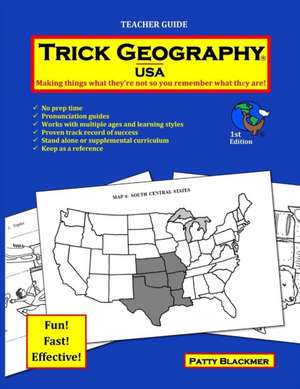 Trick Geography: USA--Teacher Guide: Making things what they're not so you remember what they are! de Patty Blackmer